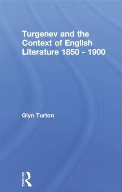 Book cover of: Turgenev and the Context of English Literature 1850-1900. By: Glyn Turton