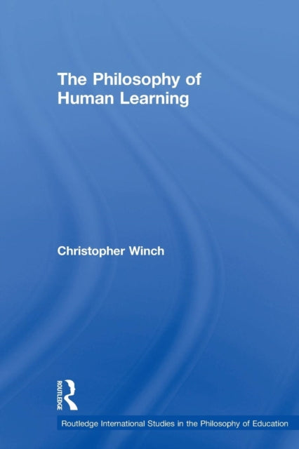 Book cover of: Philosophy of Human Learning. By: Christopher Winch