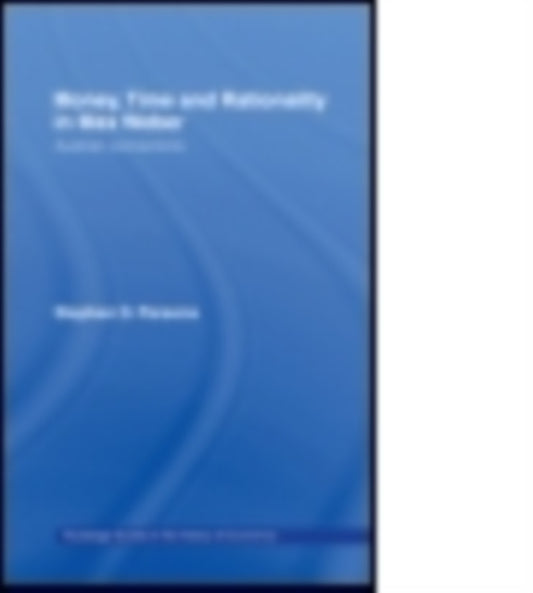 Book cover of: Money, Time and Rationality in Max Weber. By: Stephen Parsons