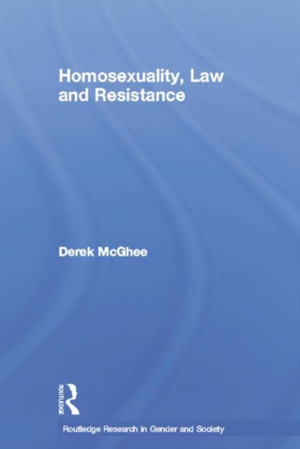 Book cover of: Homosexuality, Law and Resistance. By: Derek McGhee