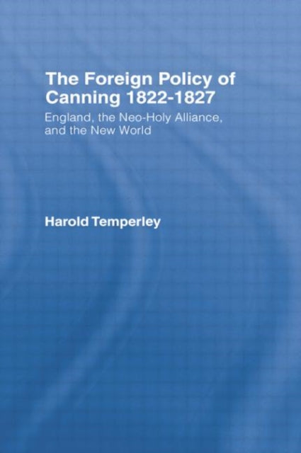 Book cover of: Foreign Policy of Canning Cb. By: H. W. V. Temperley