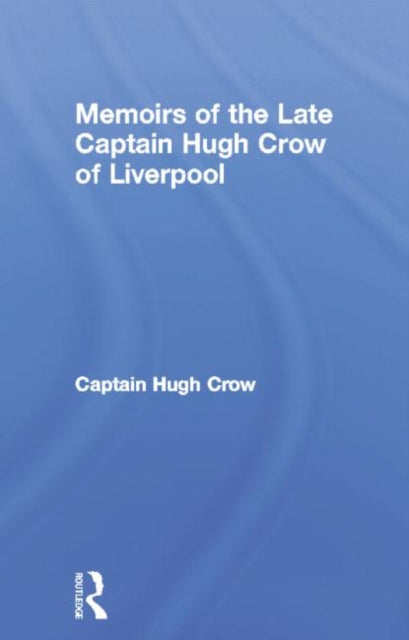 Book cover of: Memoirs of the Late Captain Hugh Crow of Liverpool. By: Hugh Crow