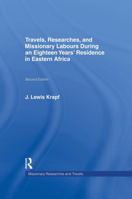 Book cover of: Travels, Researches and Missionary Labours During an Eighteen Years' Residence in Eastern Africa. By: Rev. J. Ludwig Krapf