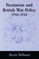 Book cover of: Pessimism and British War Policy, 1916-1918. By: Brock Millman