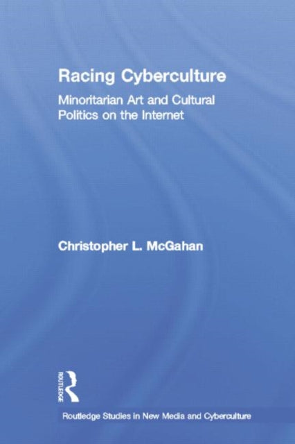 Book cover of: Racing Cyberculture. By: Christopher L. McGahan