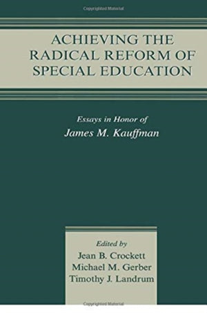 Achieving the Radical Reform of Special Education