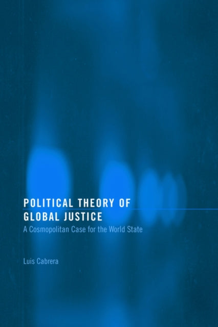 Book cover of: Political Theory of Global Justice. By: Luis Cabrera