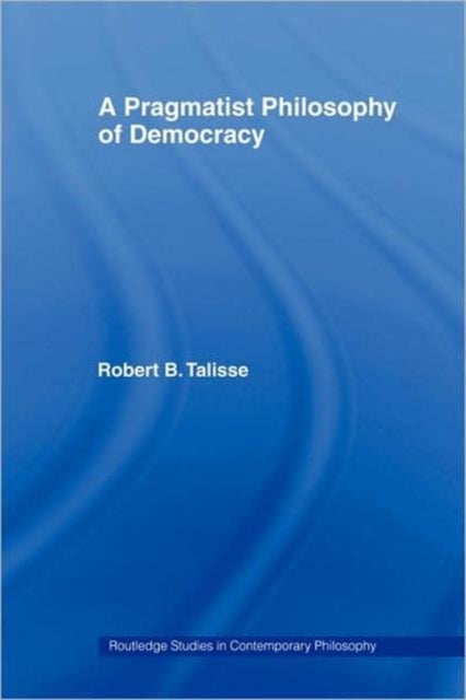 A Pragmatist Philosophy of Democracy