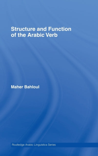 Book cover of: Structure and Function of the Arabic Verb. By: Maher Bahloul