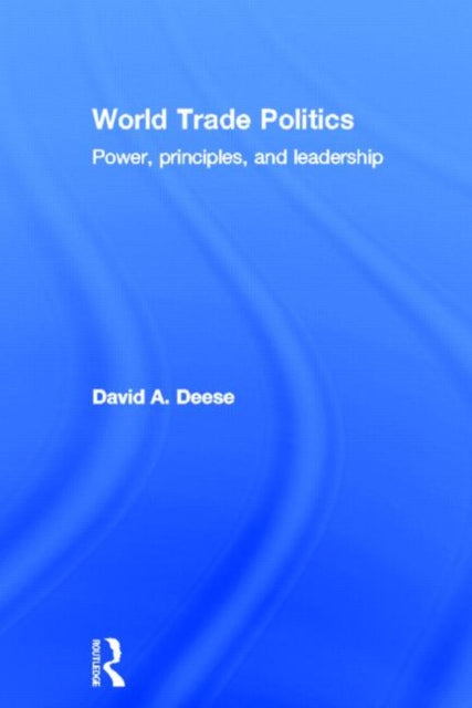 Book cover of: World Trade Politics. By: David A. Deese