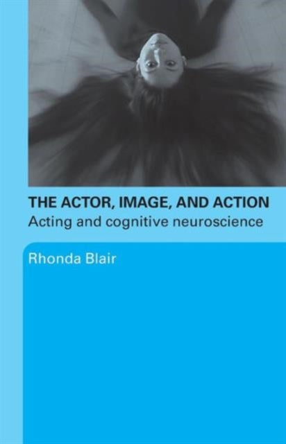 Book cover of: Actor, Image, and Action. By: RHONDA BLAIR, Rhonda Blair
