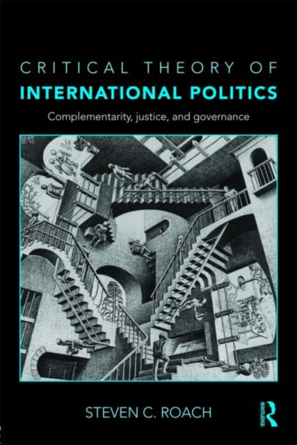 Book cover of: Critical Theory of International Politics. By: Steven C. Roach