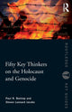 Book cover of: Fifty Key Thinkers on the Holocaust and Genocide. By: Paul R. Bartrop