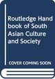 Book cover of: Routledge Handbook of South Asian Culture and Society. By: Veena Das