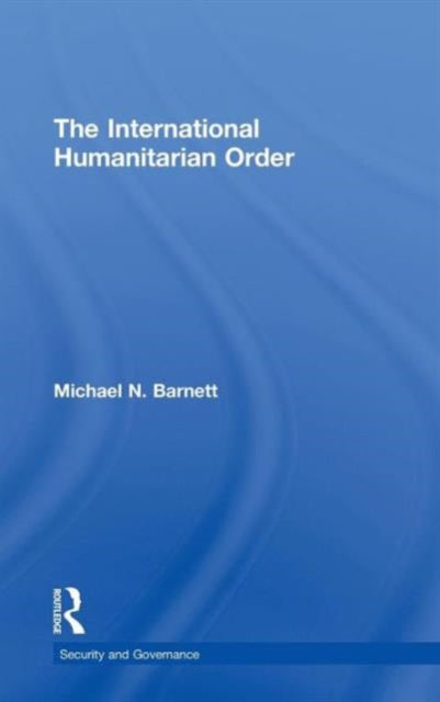 Book cover of: International Humanitarian Order. By: Michael N. Barnett