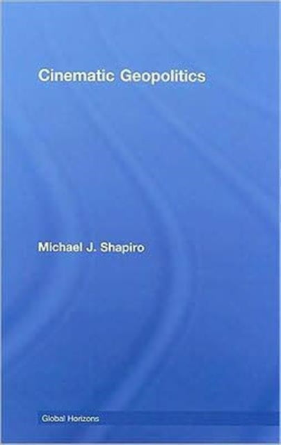 Book cover of: Cinematic Geopolitics