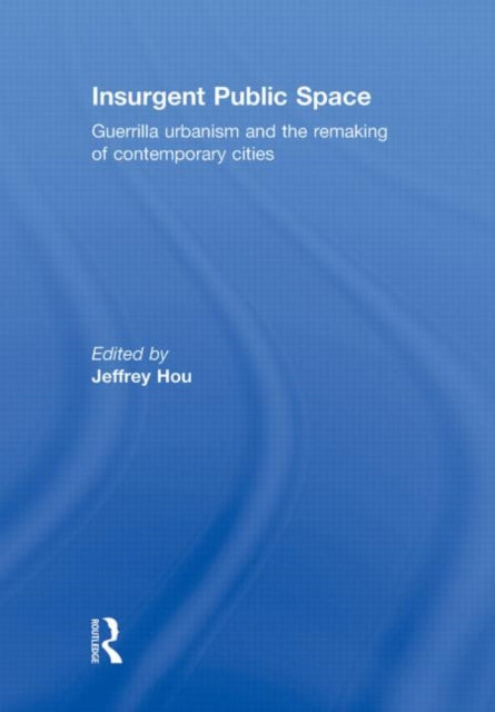 Book cover of: Insurgent Public Space. By: Jeffrey Hou