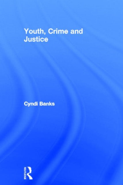 Book cover of: Youth, Crime and Justice. By: Cyndi Banks