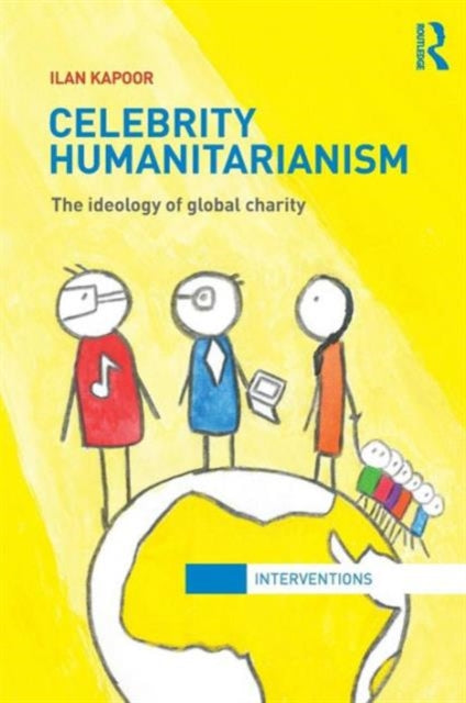 Book cover of: Celebrity Humanitarianism. By: Ilan Kapoor