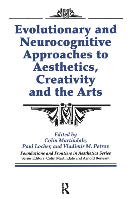 Evolutionary and Neurocognitive Approaches to Aesthetics, Creativity and the Arts