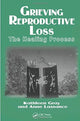 Book cover of: Grieving Reproductive Loss. By: Kathleen Gray