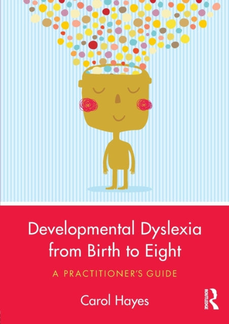 Book cover of: Developmental Dyslexia from Birth to Eight. By: Carol Hayes