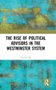 Book cover of: Rise of Political Advisors in the Westminster System. By: Yee-Fui Ng