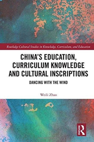 China’s Education, Curriculum Knowledge and Cultural Inscriptions