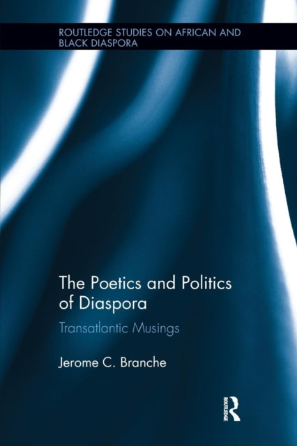 Book cover of: Poetics and Politics of Diaspora. By: Jerome C. Branche