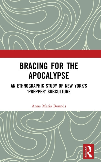 Book cover of: Bracing for the Apocalypse. By: Anna Maria Bounds