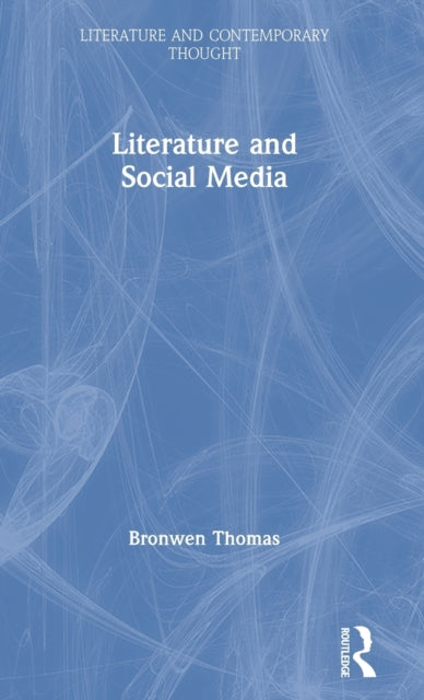 Book cover of: Literature and Social Media. By: Bronwen Thomas