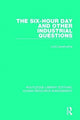 Book cover of: Six-Hour Day and Other Industrial Questions. By: Lord Leverhulme