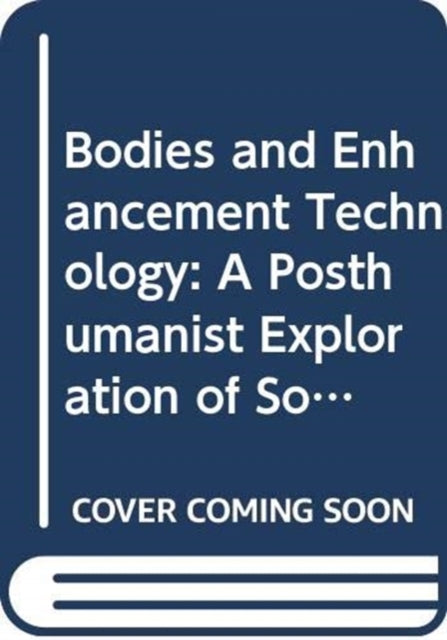 Book cover of: Bodies and Enhancement Technology. By: Lucie Dalibert
