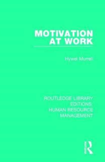 Book cover of: Motivation at Work. By: Hywel Murrell