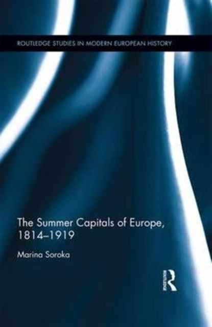 Book cover of: Summer Capitals of Europe, 1814-1919. By: Marina Soroka