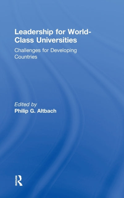 Book cover of: Leadership for World-Class Universities. By: Philip G. Altbach