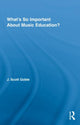Book cover of: What's So Important About Music Education?. By: J. Scott Goble