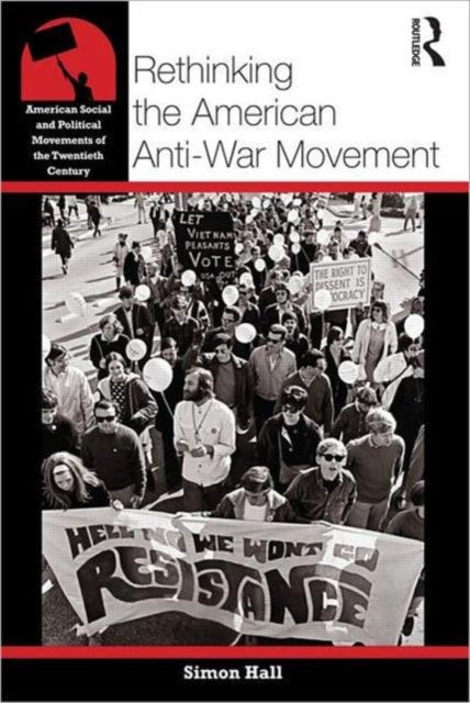 Book cover of: Rethinking the American Anti-War Movement. By: Simon Hall