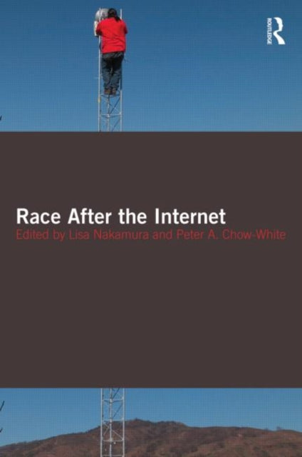 Book cover of: Race After the Internet. By: Lisa Nakamura