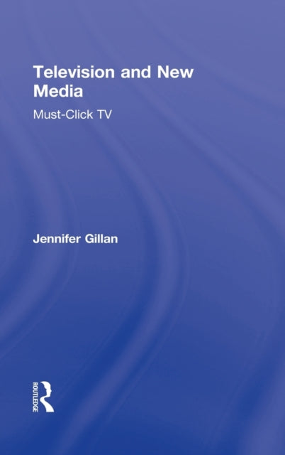 Book cover of: Television and New Media. By: Jennifer Gillan