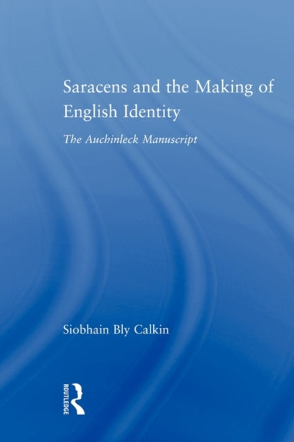 Book cover of: Saracens and the Making of English Identity. By: Siobhain Bly Calkin