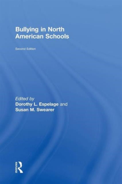 Book cover of: Bullying in North American Schools. By: Dorothy L. Espelage