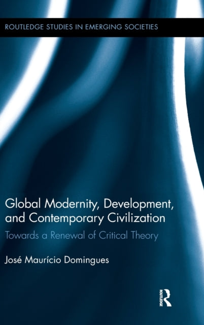 Book cover of: Global Modernity, Development, and Contemporary Civilization. By: José Maurício Domingues