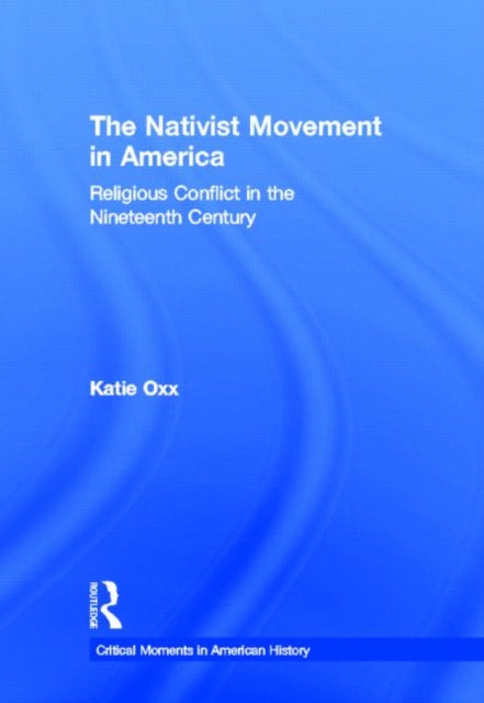 Book cover of: Nativist Movement in America. By: Katie Oxx