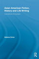 Book cover of: Asian American Fiction, History and Life Writing. By: Helena Grice