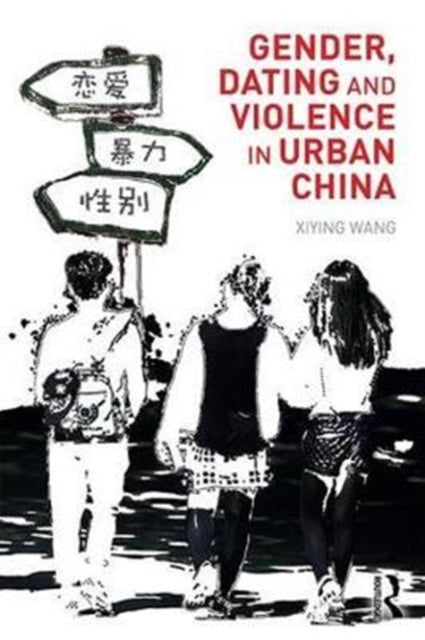 Book cover of: Gender, Dating and Violence in Urban China. By: Wang Xiying