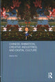 Book cover of: Chinese Animation, Creative Industries, and Digital Culture. By: Weihua Wu