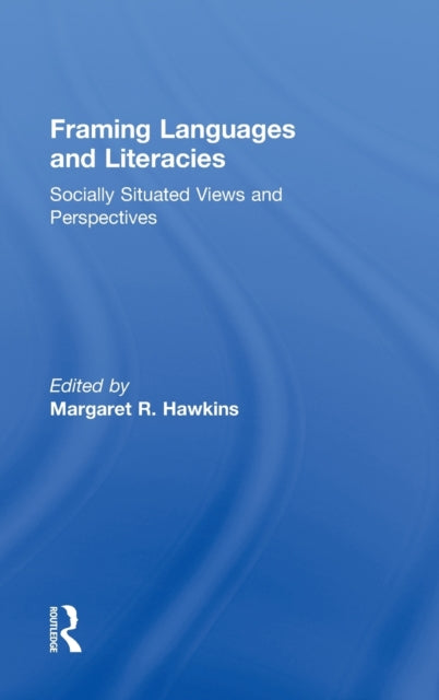 Book cover of: Framing Languages and Literacies. By: Margaret R. Hawkins