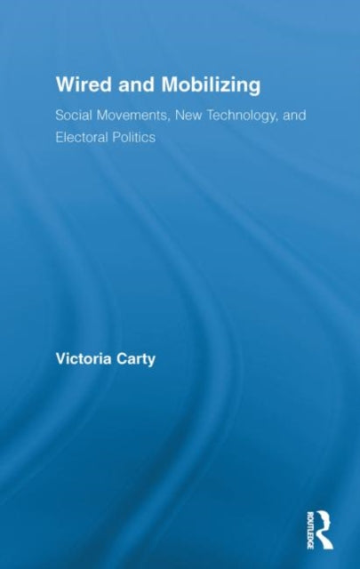 Book cover of: Wired and Mobilizing. By: Victoria Carty
