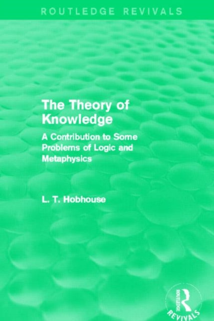 Book cover of: Theory of Knowledge (Routledge Revivals). By: L. T. Hobhouse